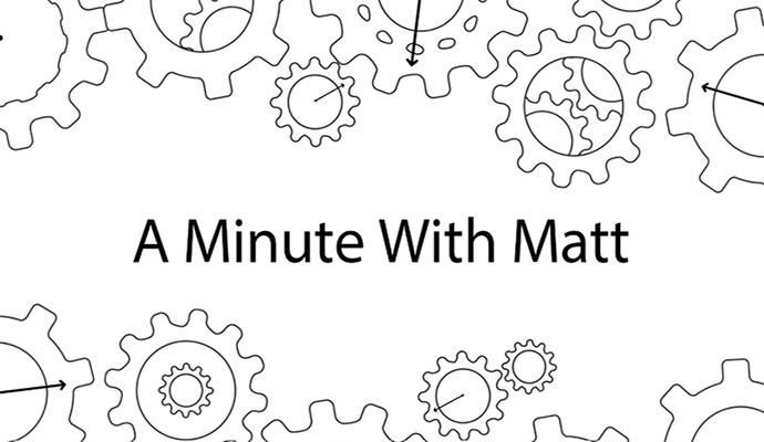 Gears illustrations surrounding text that reads "A Minute With Matt"